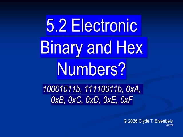 5.2 Electronic Binary and Hex Numbers [Digital electronics uses only 1's and 0's.]