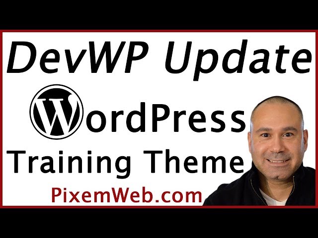 DevWP Update - Learn WordPress Design & Development Training Theme Tutorial