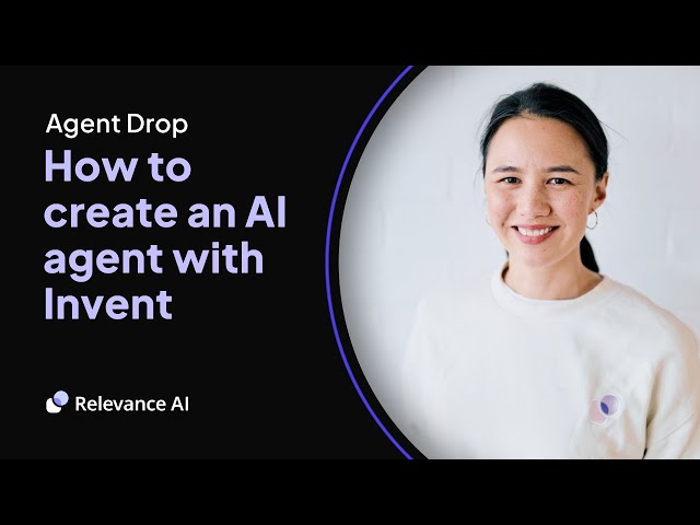 How to create an AI agent with Invent (step-by-step guide) | Relevance AI