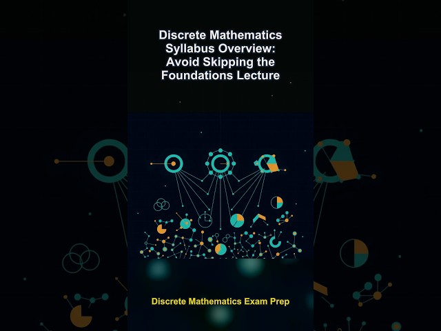 Discrete Mathematics Syllabus Overview: Avoid Skipping the Foundations Lecture