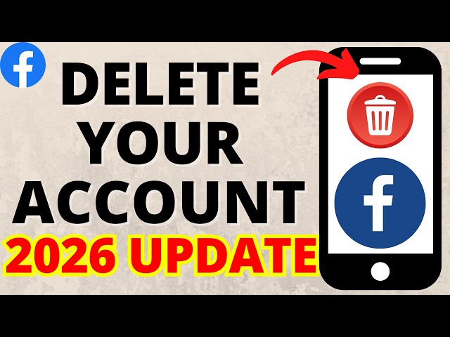 How to Delete Your Facebook Account - 2026 Update