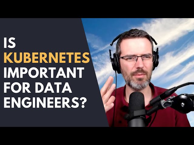 Is Kubernetes important for Data Engineers?
