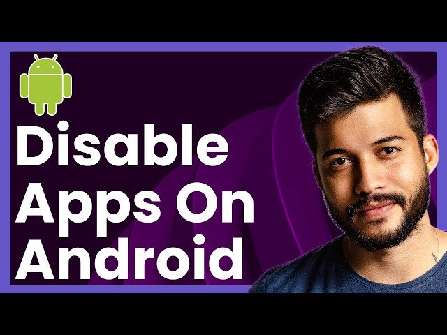 How To Disable Apps On Android
