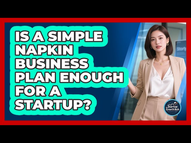 Is A Simple Napkin Business Plan Enough For A Startup? - The Startup Growth Hub