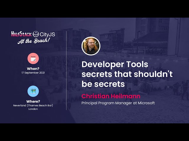 Christian Heilmann   Developer Tools Secrets That Shouldn't Be Secrets