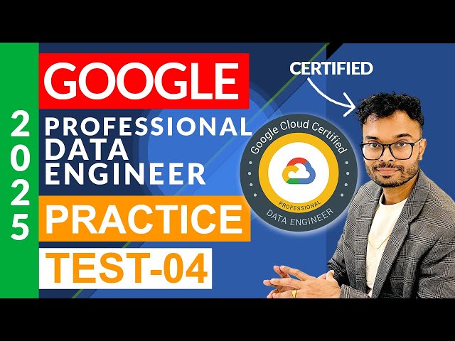 Google Cloud Professional Data Engineer Practice Exam Questions 2025 : Part 4