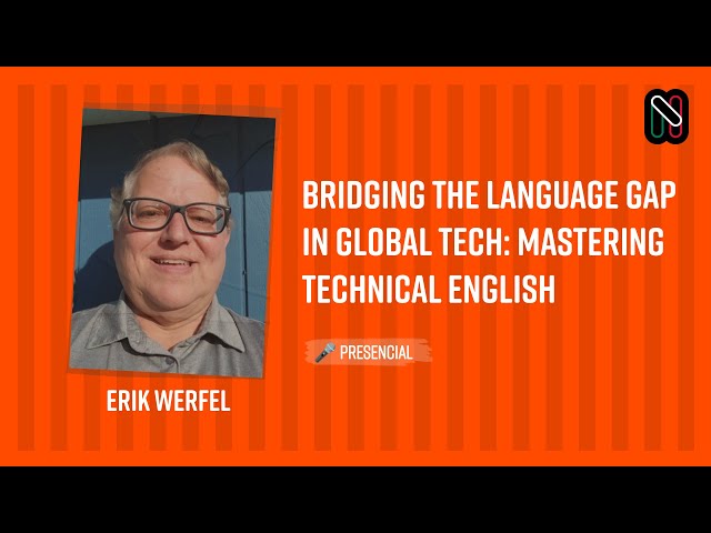 Bridging the Language Gap in Global Tech: Mastering Technical English - Erik Werfel