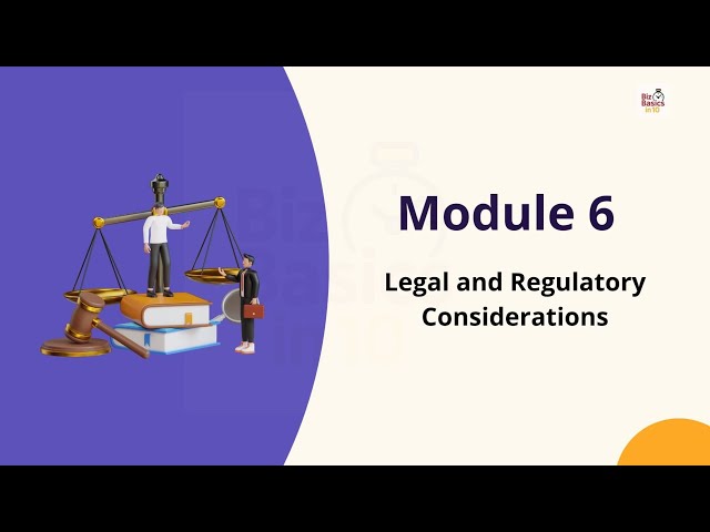 Module 6 | Legal and Regulatory Considerations