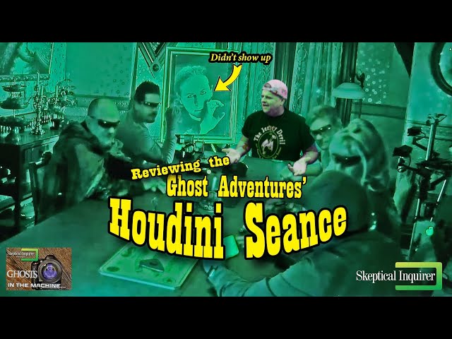 Reviewing the Ghost Adventures Houdini Séance