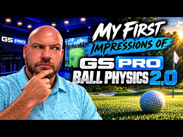 My First Impressions of GSPro Ball Physics 2.0...