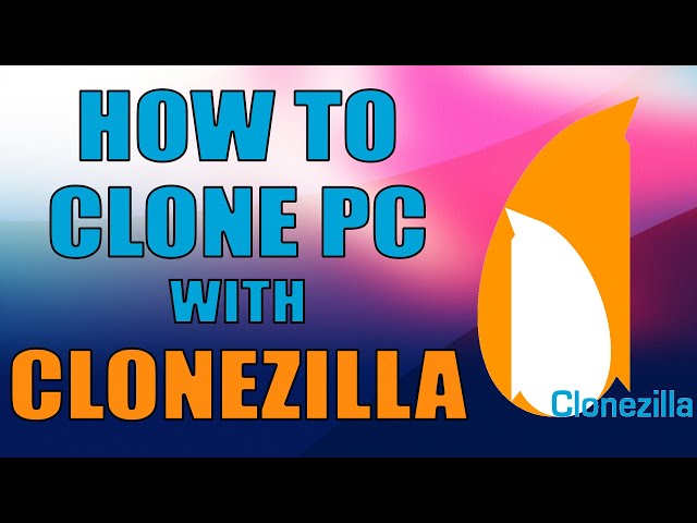 How To Clone A PC With Clonezilla