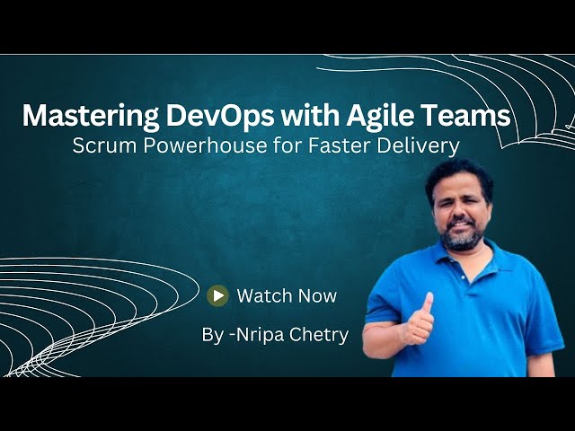 Mastering DevOps with Agile Teams: Scrum Powerhouse for Faster Delivery