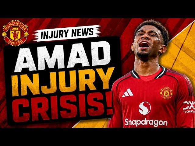 🚨 AMAD INJURY CRISIS! | MANCHESTER UNITED INJURY NEWS & UPDATES