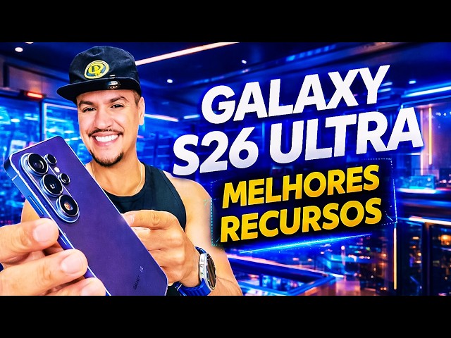 GALAXY S26 ULTRA: RECURSOS INCRÍVEIS QUE VOCÊ PRECISA CONHECER AGORA!