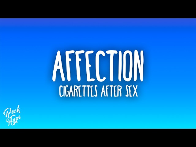 Cigarettes After Sex - Affection