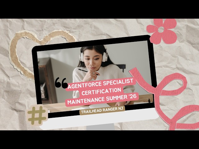 Agentforce Specialist Certification Maintenance Summer ’26 | Agentforce Specialist Certification