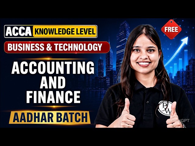 Accounting and Finance | ACCA BT/F1 Knowledge Level | ACCA FREE Aadhar Batch🎯