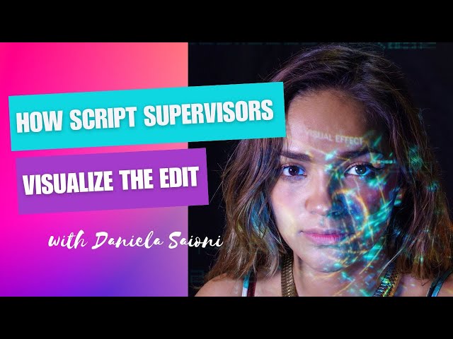 How Script Supervisors Visualize the Edit