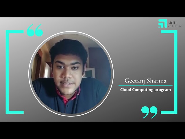 SkillVertex learning experience - Geetanj Sharma