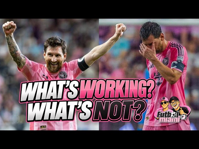 Inter Miami: What’s Working & What’s NOT?