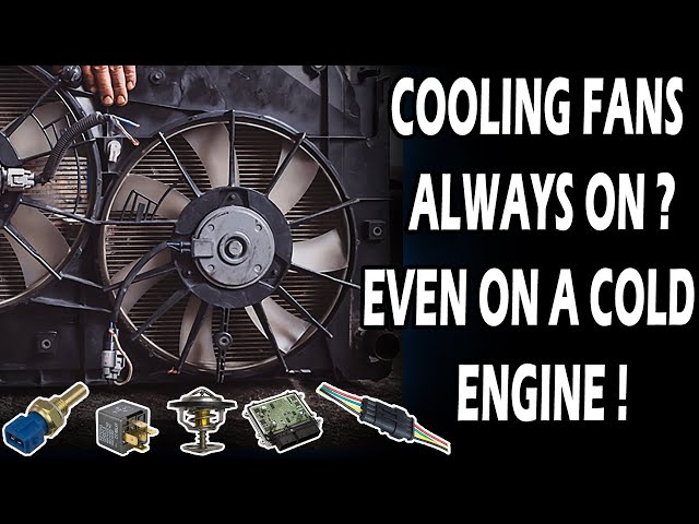 Why Cooling Fans Run Constantly Even On A Cold Engine