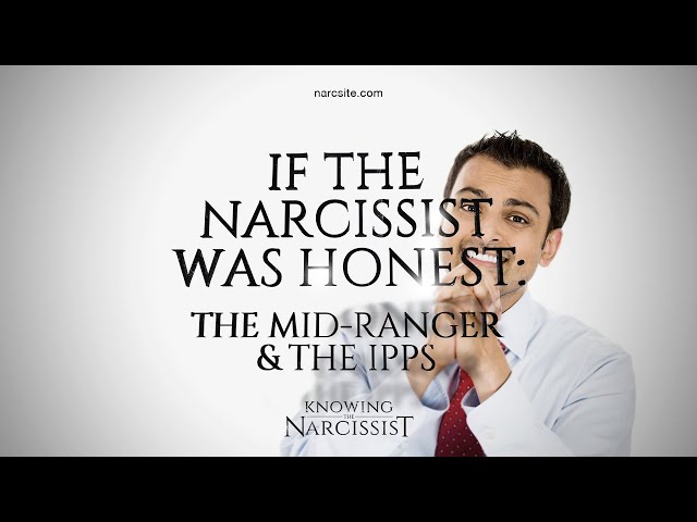 If the Narcissist Was Honest : Mid Ranger and the IPPS