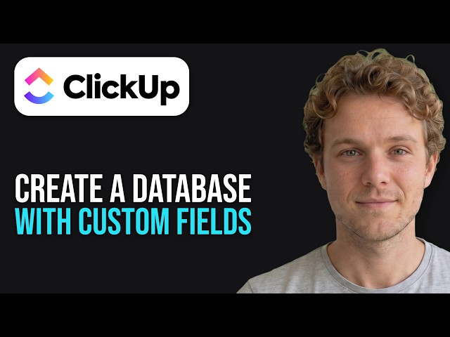 How to Create a Database in ClickUp with Custom Fields (Step-by-Step)