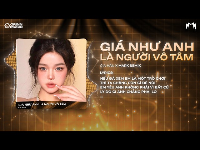 Giá Như Anh Là Người Vô Tâm (Mark Remix) - Gia Hân | Nhạc Remix Viral TikTok 2026