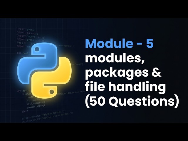 Python Module 5 Quiz — Modules, Packages & File Handling Knowledge Check (50 Questions)