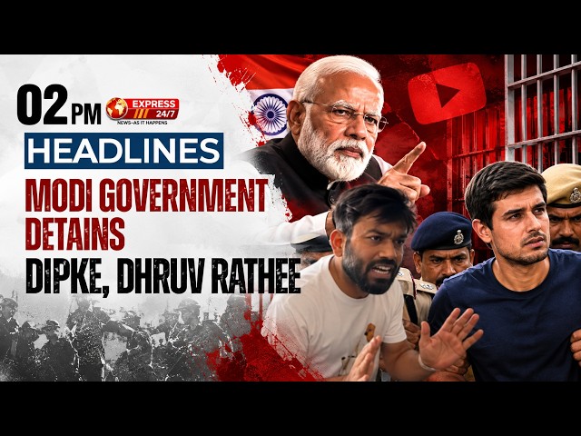Modi Government Detains Dipke, Dhruv Rathee | 2 PM Headlines | Express247