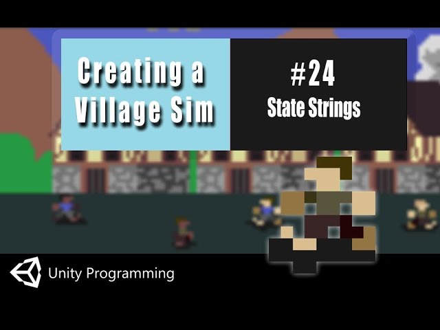Unity Coding in C#-  Village Simulator #24 - State Strings
