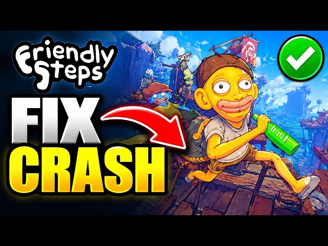 How To Fix Friendly Steps Crashing On Steam