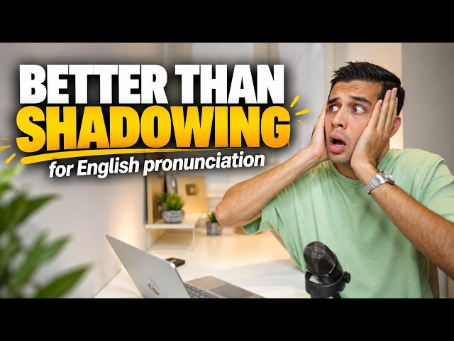 Forget Shadowing, Do This for Better Pronunciation