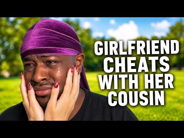 When Your Girlfriend Cheats on You With Her Cousin | Takes a Weird Turn