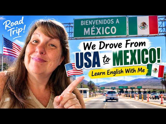 We Drove From the USA to Mexico! 🚗🇺🇸🇲🇽 | Learn English With Me