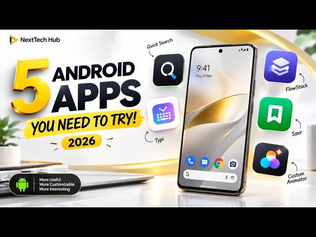 5 Android Apps You Need to Try In 2026 🤯