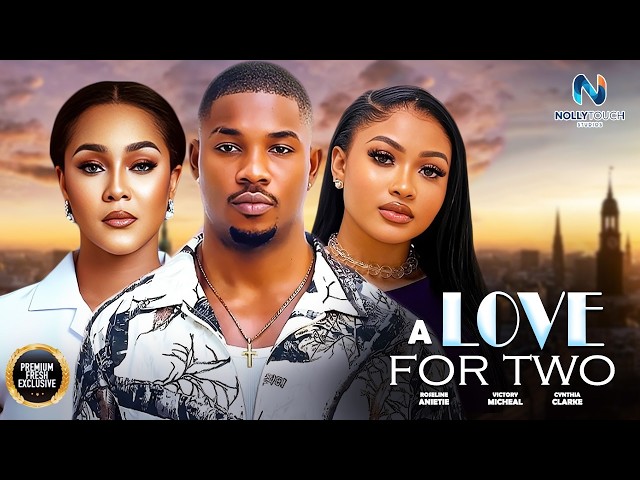 A LOVE FOR TWO (VICTORY MICHEAL ROSELINE ANIETIE CYNTHIA)-nigerian movies 2026 latest full  Movies