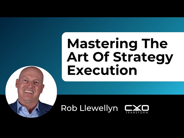 Strategy Execution: How to Transform Ambitious Vision into Tangible Reality