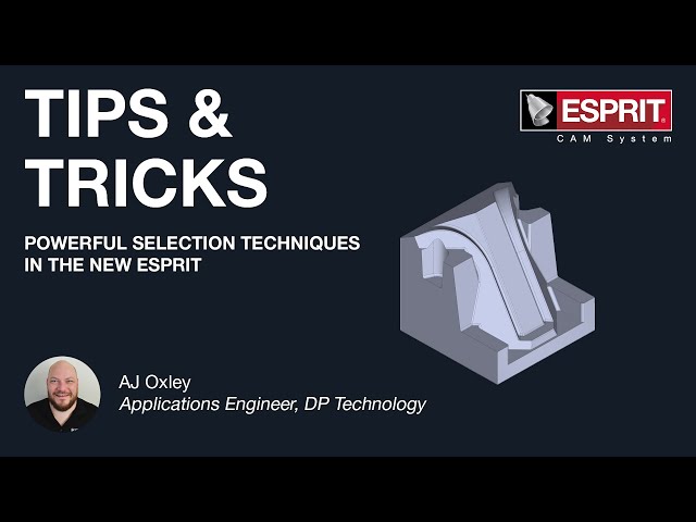 Powerful Selection Techniques in The New ESPRIT - ESPRIT® Tips & Tricks