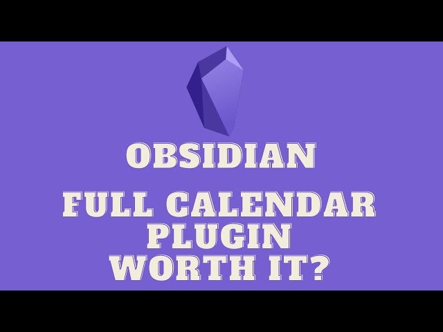 Obsidian - Full Calendar Plugin - Worth Using?