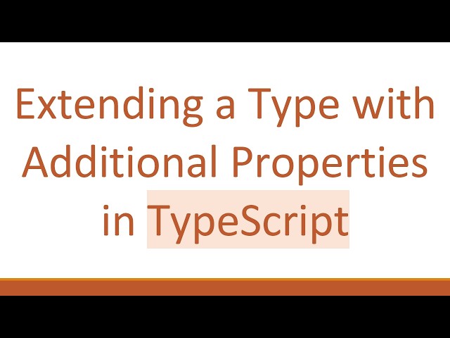 Extending a Type with Additional Properties in TypeScript