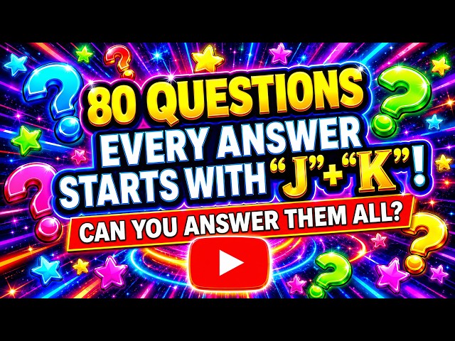 A Challenging Quiz For You - Every Answer Starts With J or K