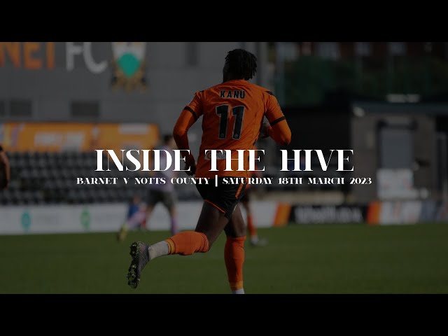 Inside The Hive | Barnet v Notts County