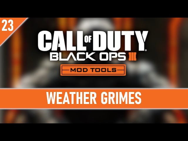 Black Ops III Mod Tools Tutorial - Ep 23 - Weather Grimes (LET'S BUILD A MAP)