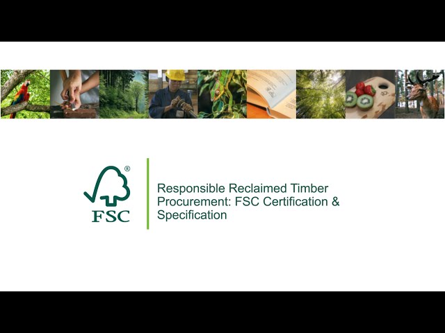 Responsible Reclaimed Timber Procurement: FSC Certification & Specification