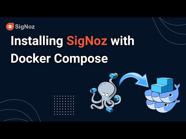 Installing SigNoz with Docker Compose