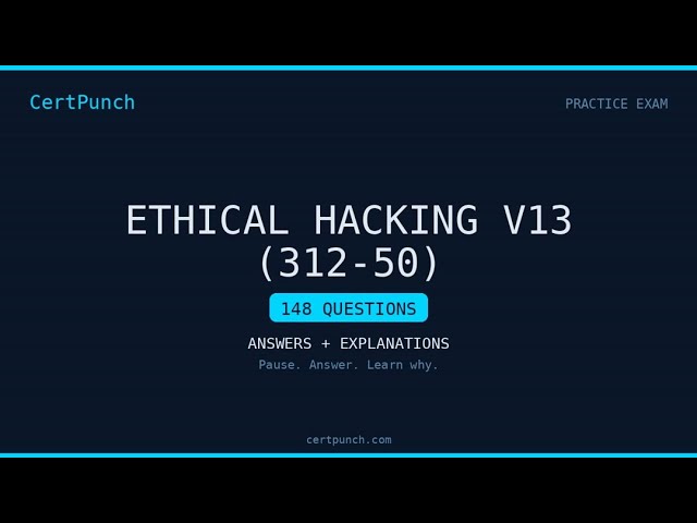 CEH v13 (312-50) Practice Exam - Part 1/7 - 22 Questions with Answers