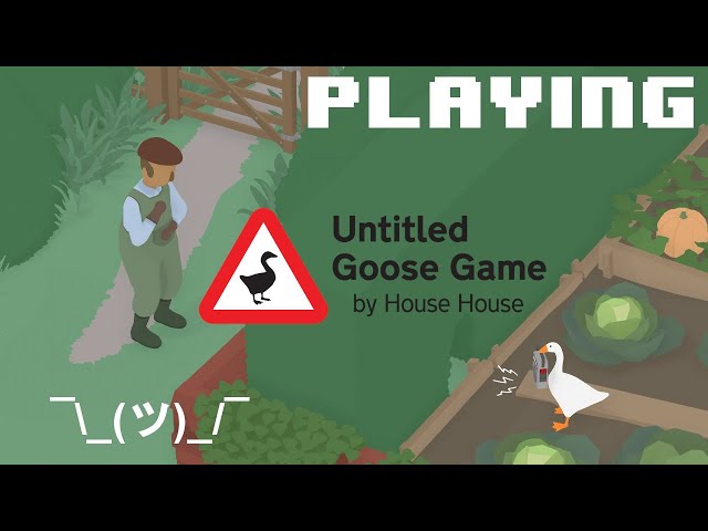 I don't care if it's a dead game if it's amazing! - Untitled Goose Game
