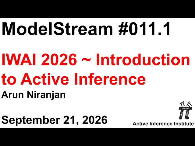 ActInf ModelStream 011.1: IWAI 2026 ~ Introduction to Active Inference (Arun Niranjan)