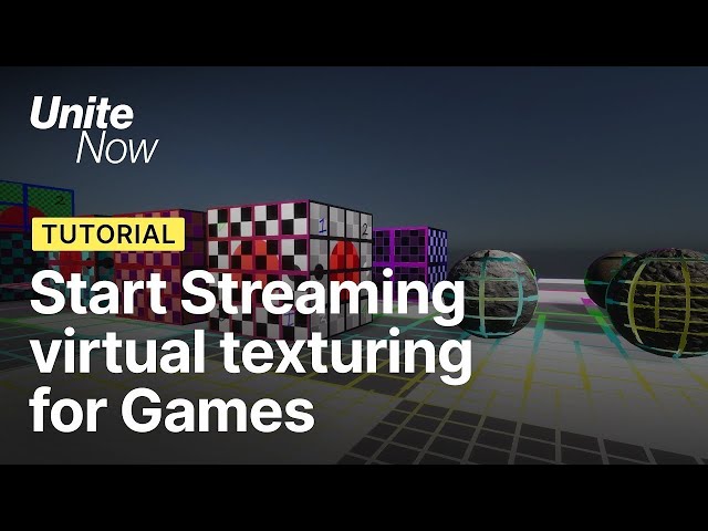 Getting started with streaming virtual texturing for games | Unite Now 2020